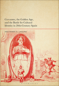Cover image: Cervantes, the Golden Age, and the Battle for Cultural Identity in 20th-Century Spain 1st edition 9781501374913