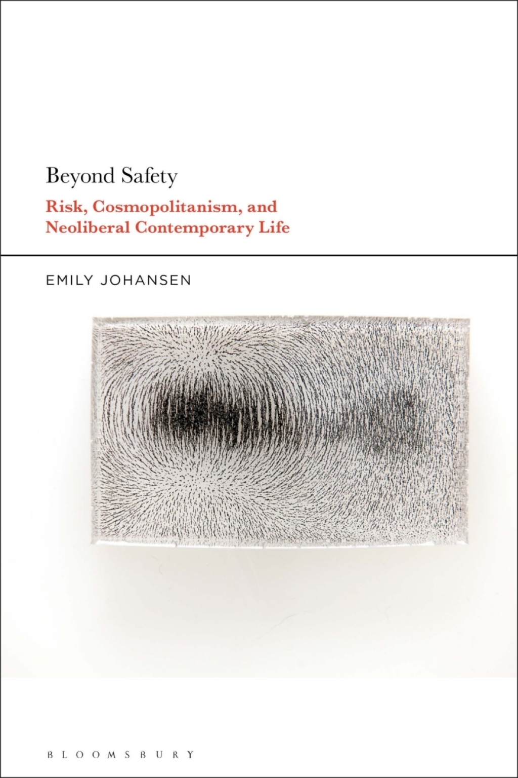 Beyond Safety Risk, Cosmopolitanism, and Neoliberal Contemporary Life 1st Edition