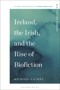 Omslagafbeelding: Ireland, the Irish, and the Rise of Biofiction 1st edition 9781501378478