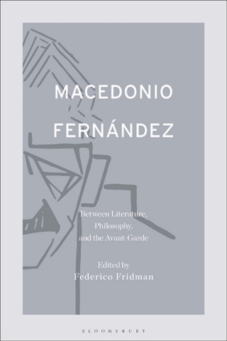 Immagine di copertina: Macedonio Fernández: Between Literature, Philosophy, and the Avant-Garde 1st edition 9781501384226