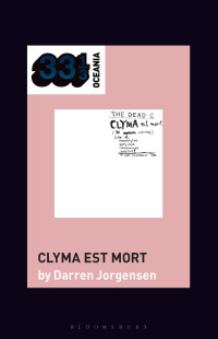Cover image: The Dead C’s Clyma est mort 1st edition 9781501386954