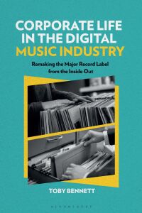 Cover image: Corporate Life in the Digital Music Industry 1st edition 9781501387227