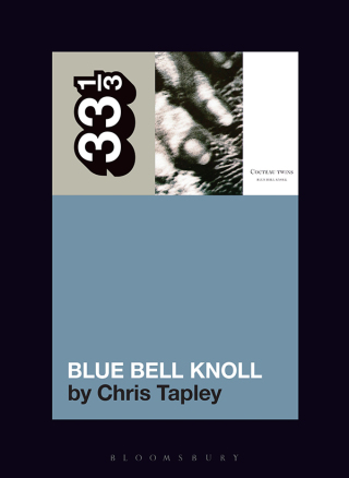 Cover image: Cocteau Twins' Blue Bell Knoll 1st edition 9781501390449