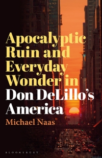 Cover image: Apocalyptic Ruin and Everyday Wonder in Don DeLillo’s America 1st edition 9781501390685