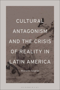 Omslagafbeelding: Cultural Antagonism and the Crisis of Reality in Latin America 1st edition 9781501392948