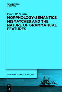 Omslagafbeelding: Morphology-Semantics Mismatches and the Nature of Grammatical Features 1st edition 9781501517198