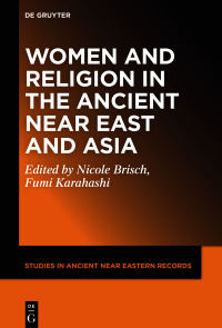 Imagen de portada: Women and Religion in the Ancient Near East and Asia 1st edition 9781501518614