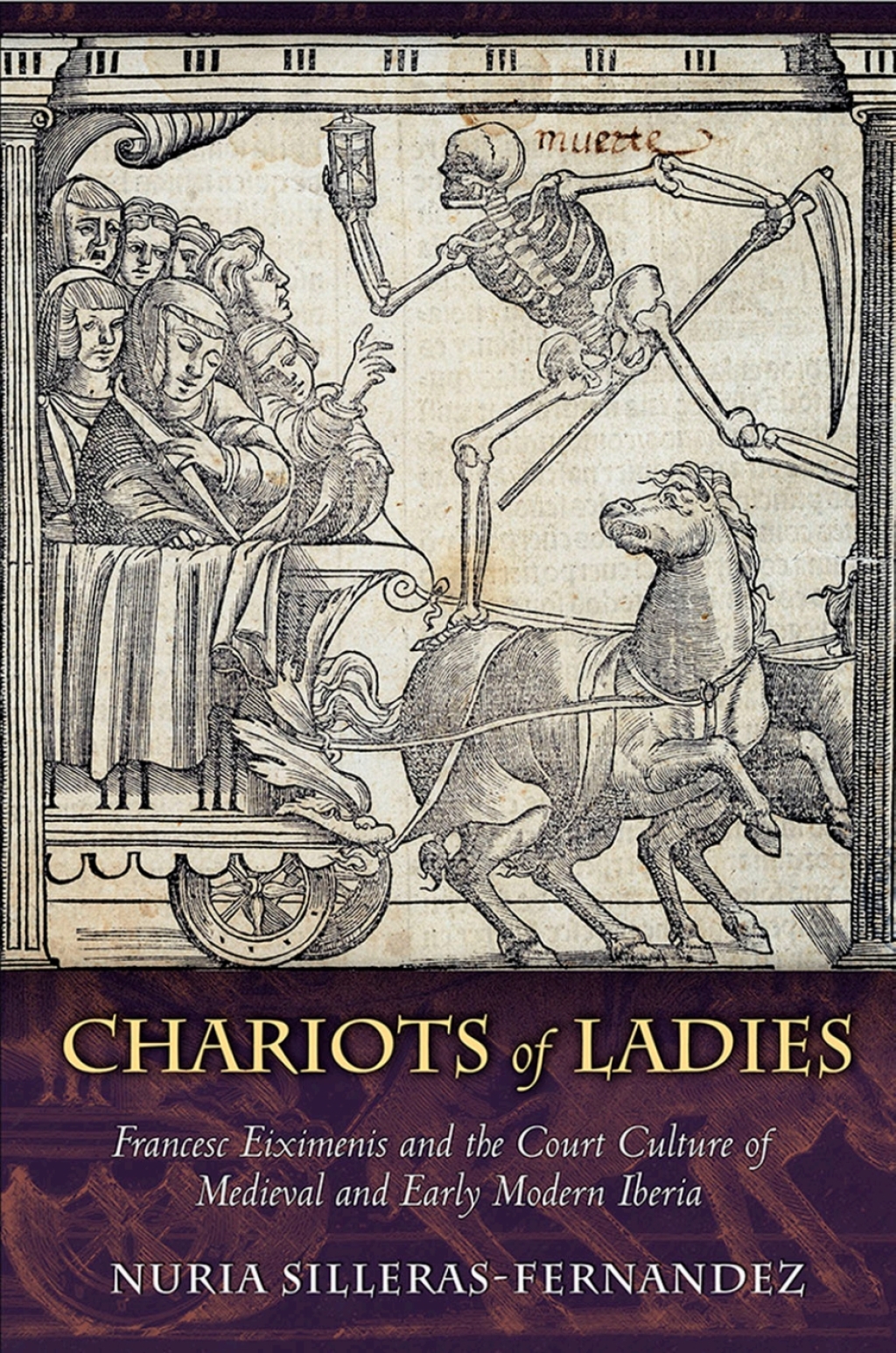Chariots of Ladies Francesc Eiximenis and the Court Culture of Medieval and Early Modern Iberia 1st Edition