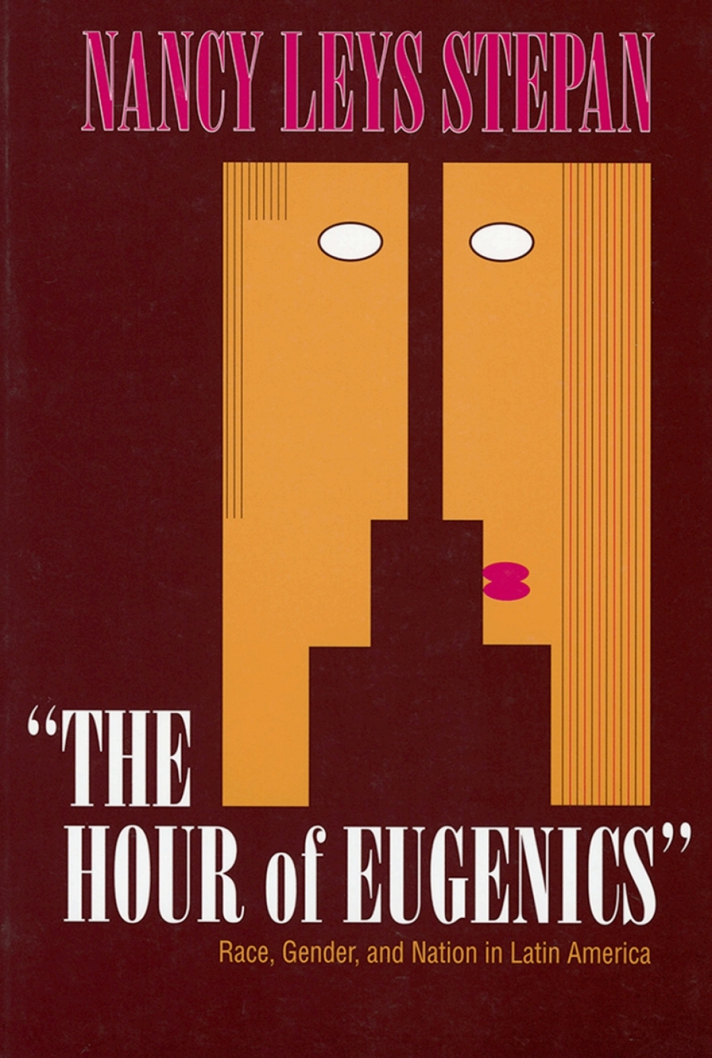The Hour of Eugenics” Race, Gender, and Nation in Latin America