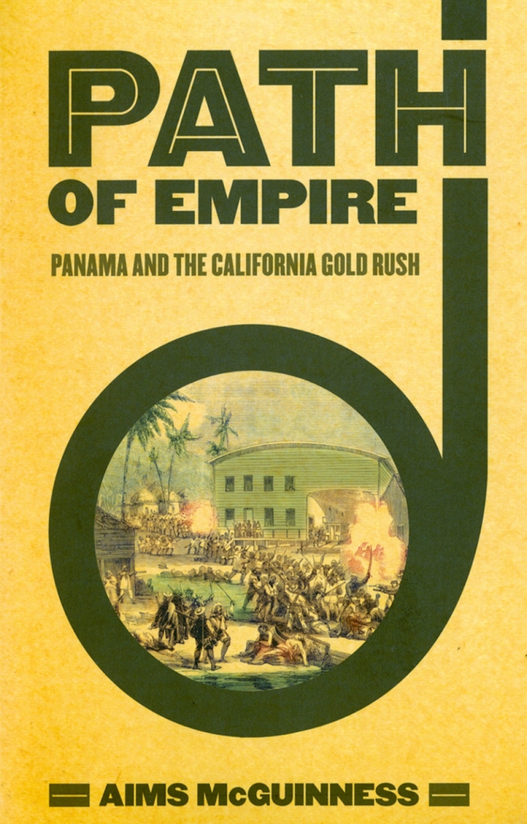 Path of Empire Panama and the California Gold Rush