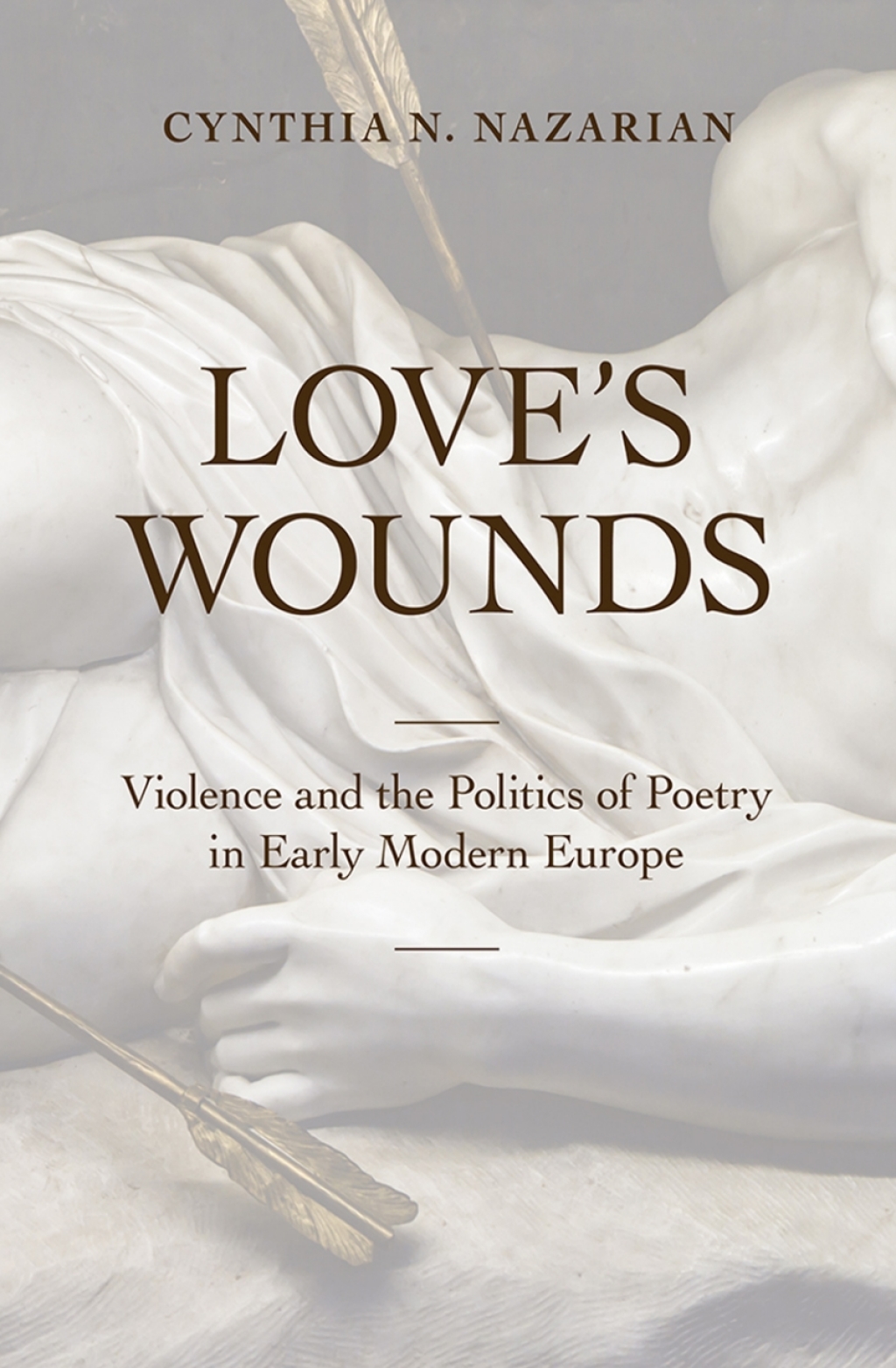 Love’s Wounds Violence and the Politics of Poetry in Early Modern Europe 1st Edition
