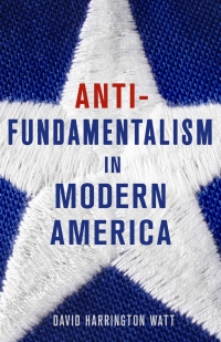 Cover image: Antifundamentalism in Modern America 1st edition 9780801448270
