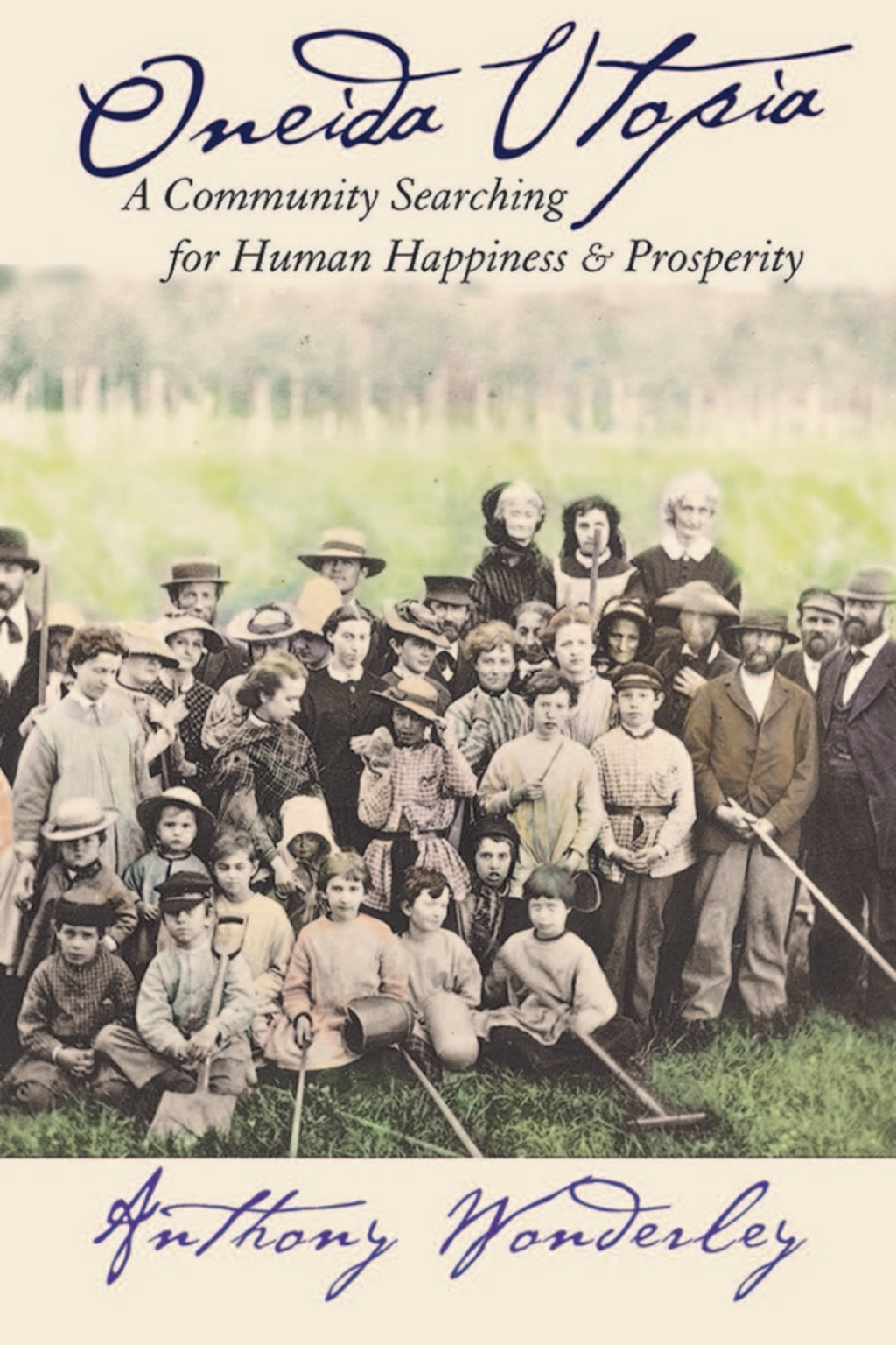 Oneida Utopia A Community Searching for Human Happiness and Prosperity