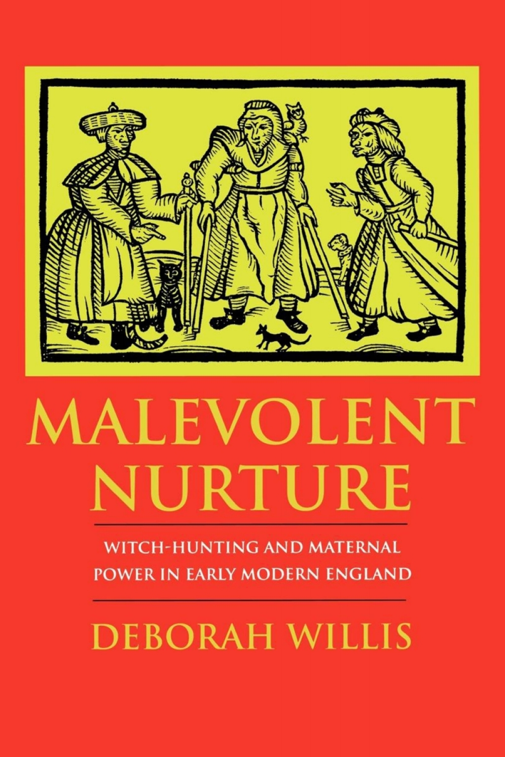 Malevolent Nurture Witch-Hunting and Maternal Power in Early Modern England