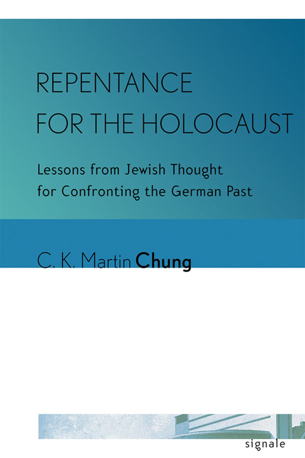 Repentance for the Holocaust Lessons from Jewish Thought for Confronting the German Past
