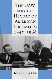 Omslagafbeelding: The UAW and the Heyday of American Liberalism, 1945–1968 1st edition 9780801485381