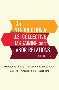 Cover image: An Introduction to U.S. Collective Bargaining and Labor Relations 5th edition 9781501713873