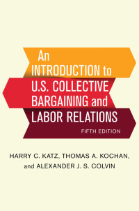 Omslagafbeelding: An Introduction to U.S. Collective Bargaining and Labor Relations 5th edition 9781501713873