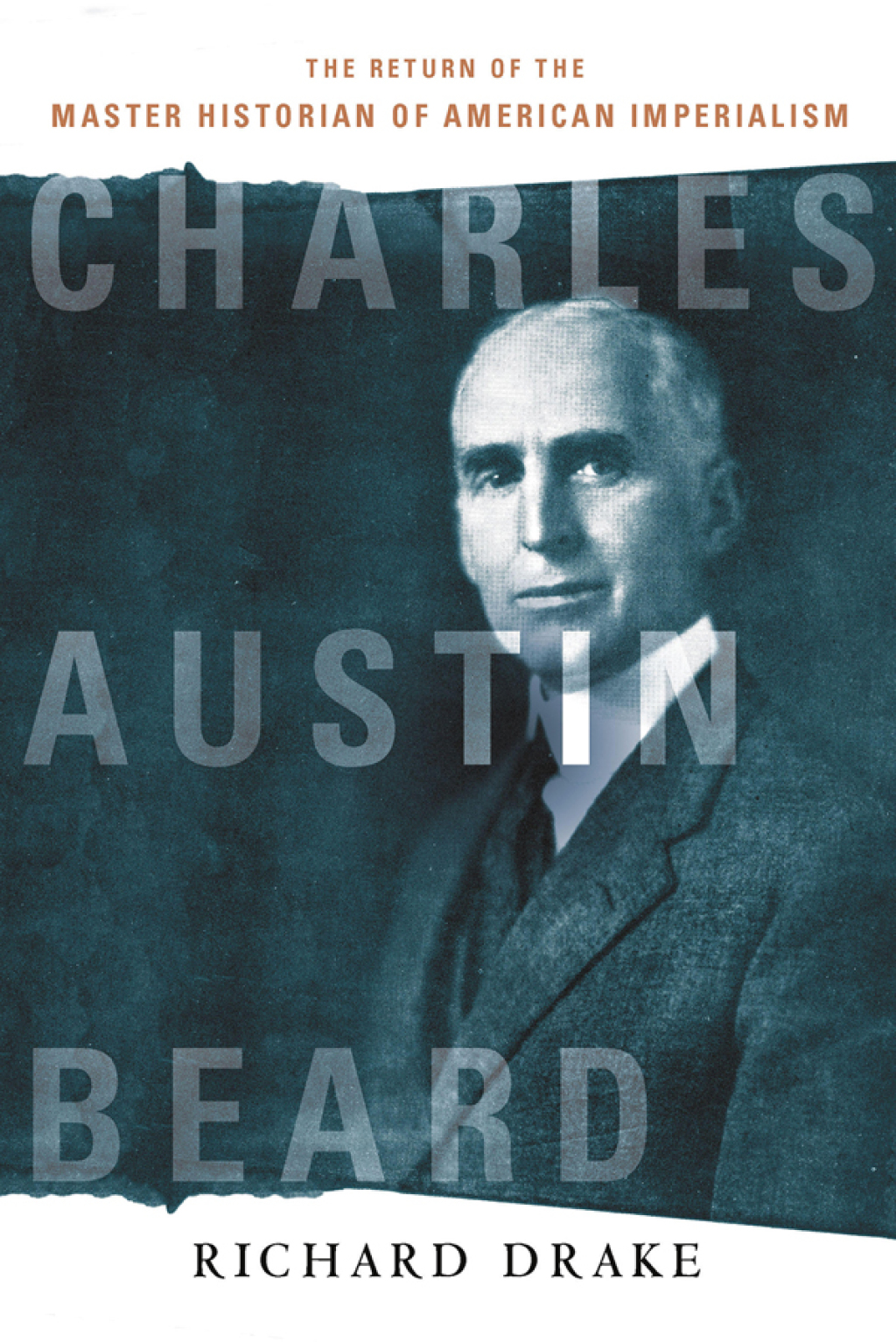 Charles Austin Beard The Return of the Master Historian of American Imperialism