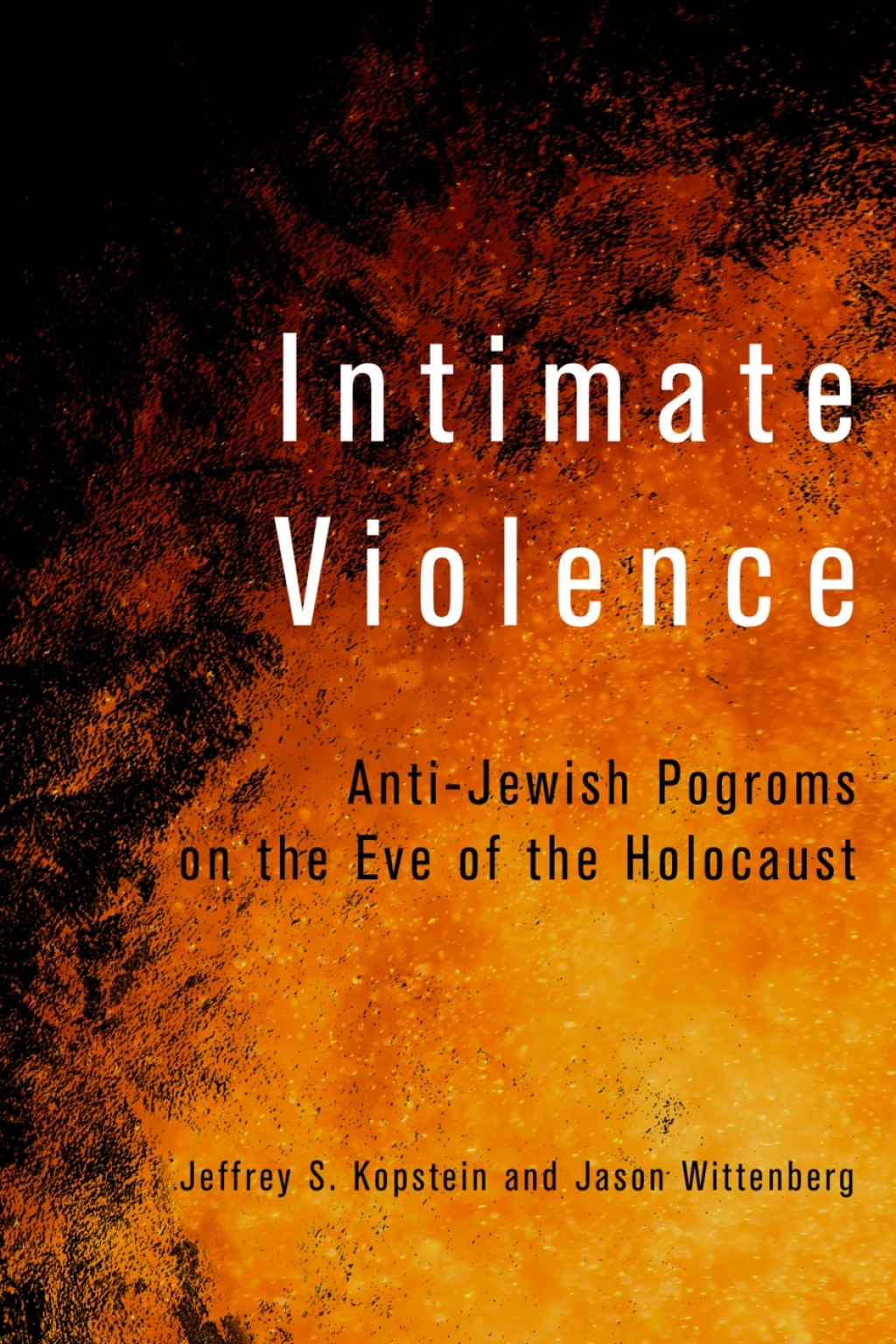Intimate Violence Anti-Jewish Pogroms on the Eve of the Holocaust
