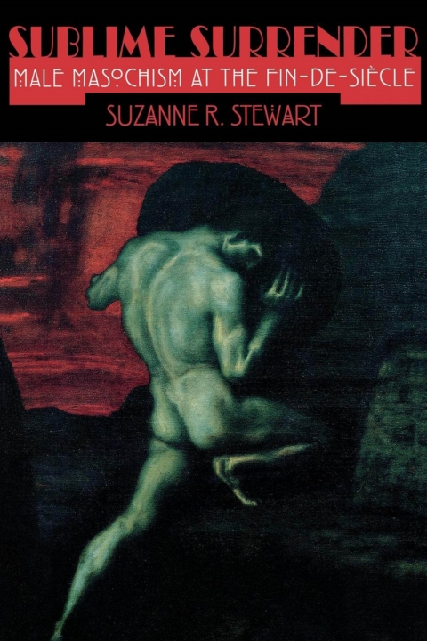 Sublime Surrender: Male Masochism at the Fin-de-siècle - FULL INSTANT DOWNLOAD | PDF DOCX EPUB