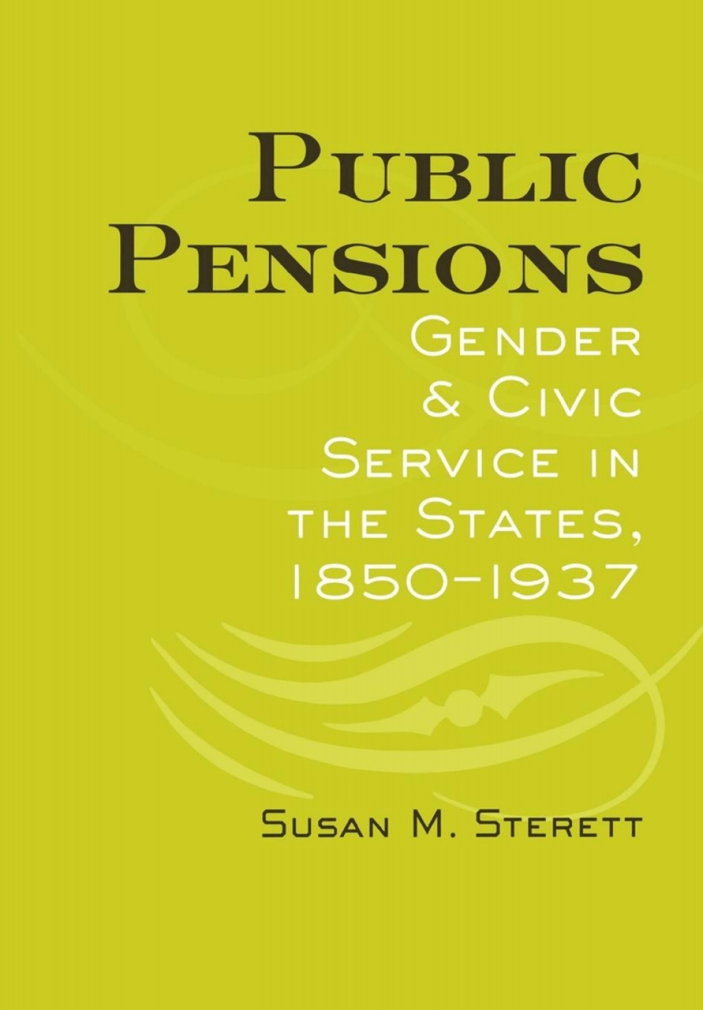 Public Pensions Gender and Civic Service in the States, 1850–1937