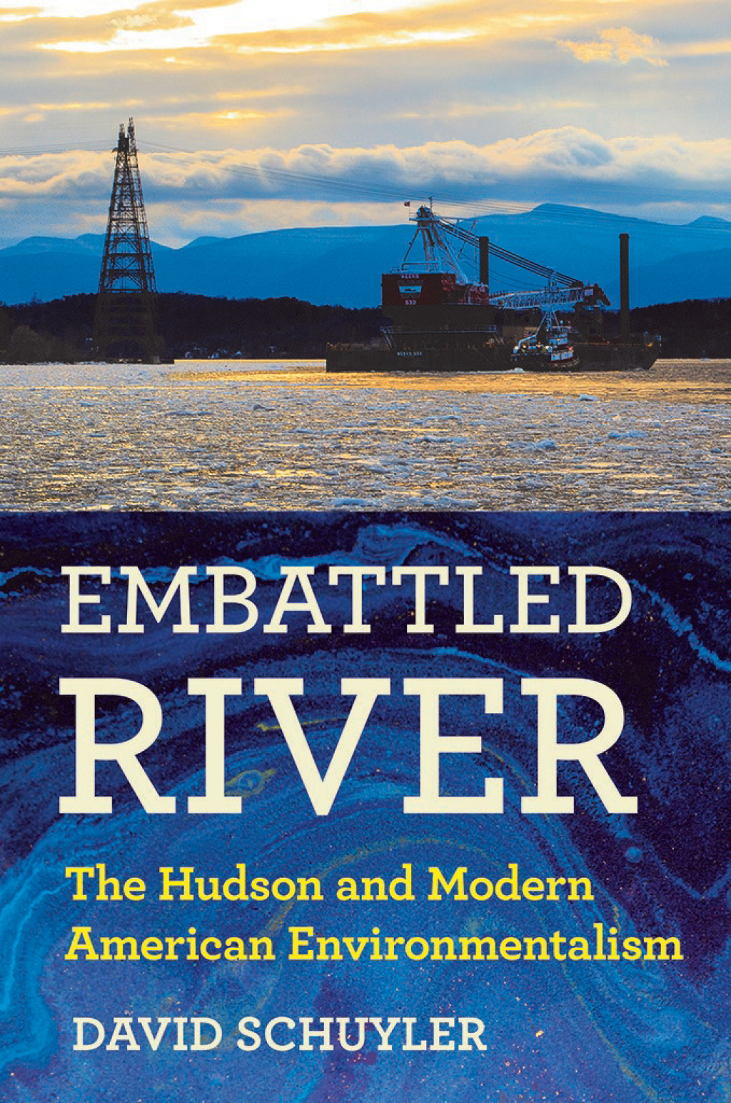 Embattled River The Hudson and Modern American Environmentalism