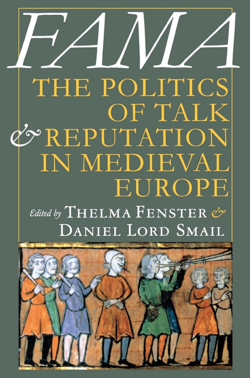 Fama The Politics of Talk and Reputation in Medieval Europe
