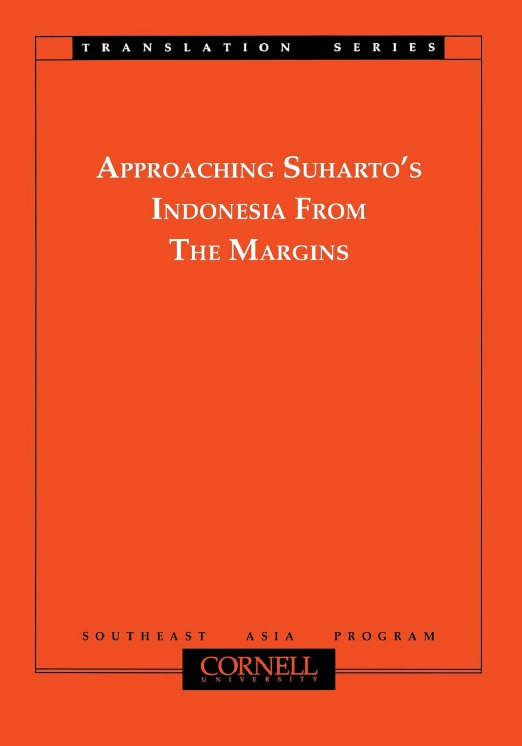 Approaching Suharto’s Indonesia from the Margins