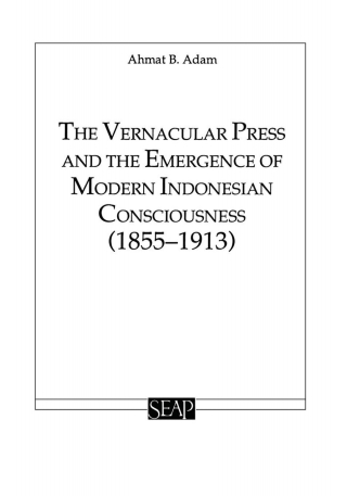 Cover image: The Vernacular Press and the Emergence of Modern Indonesian Consciousness 9780877277163