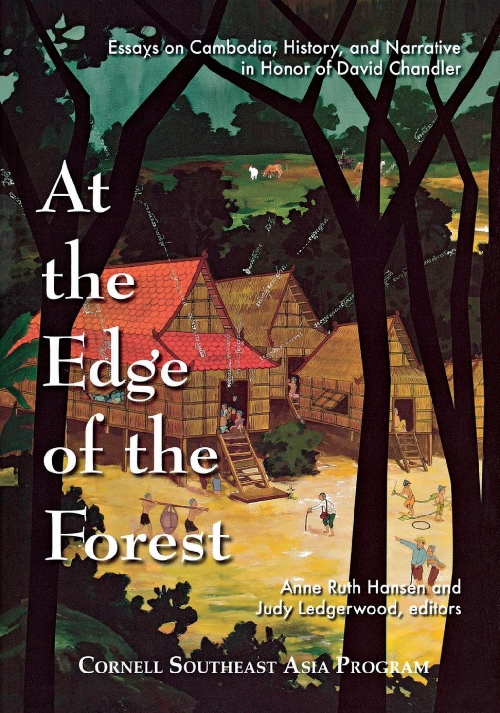 At the Edge of the Forest Essays on Cambodia, History, and Narrative in Honor of David Chandler