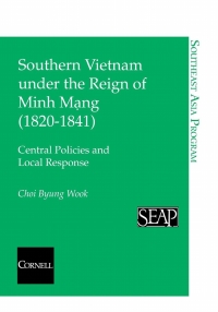 Cover image: Southern Vietnam under the Reign of Minh Mang (1820–1841) 9780877271383