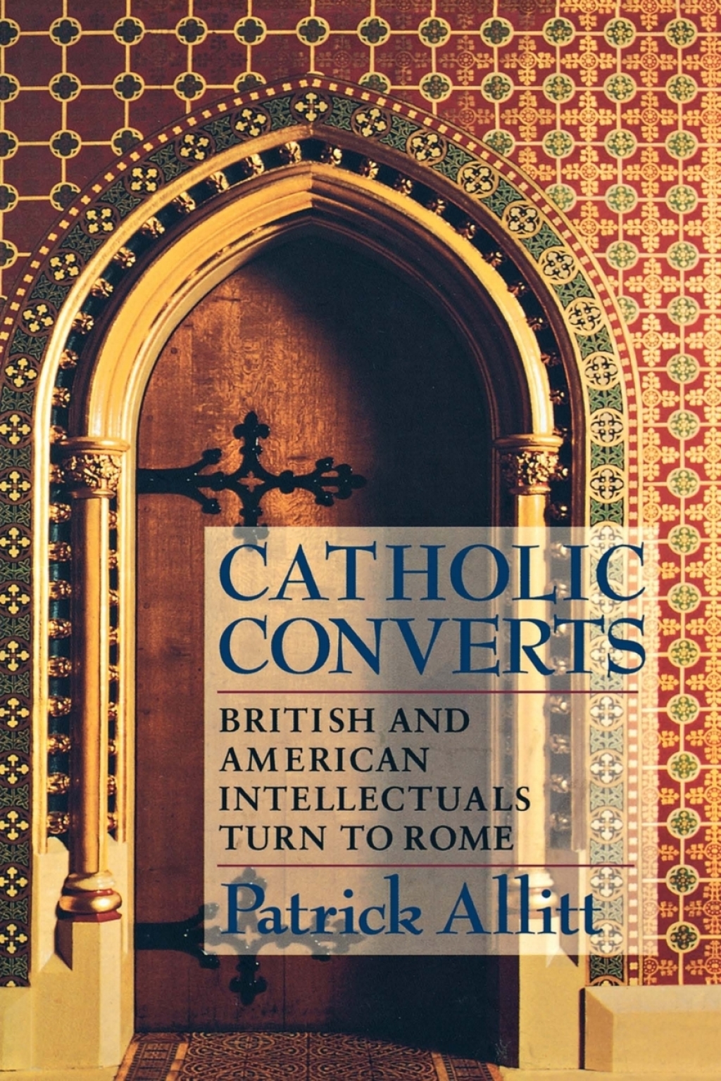 Catholic Converts British and American Intellectuals Turn to Rome