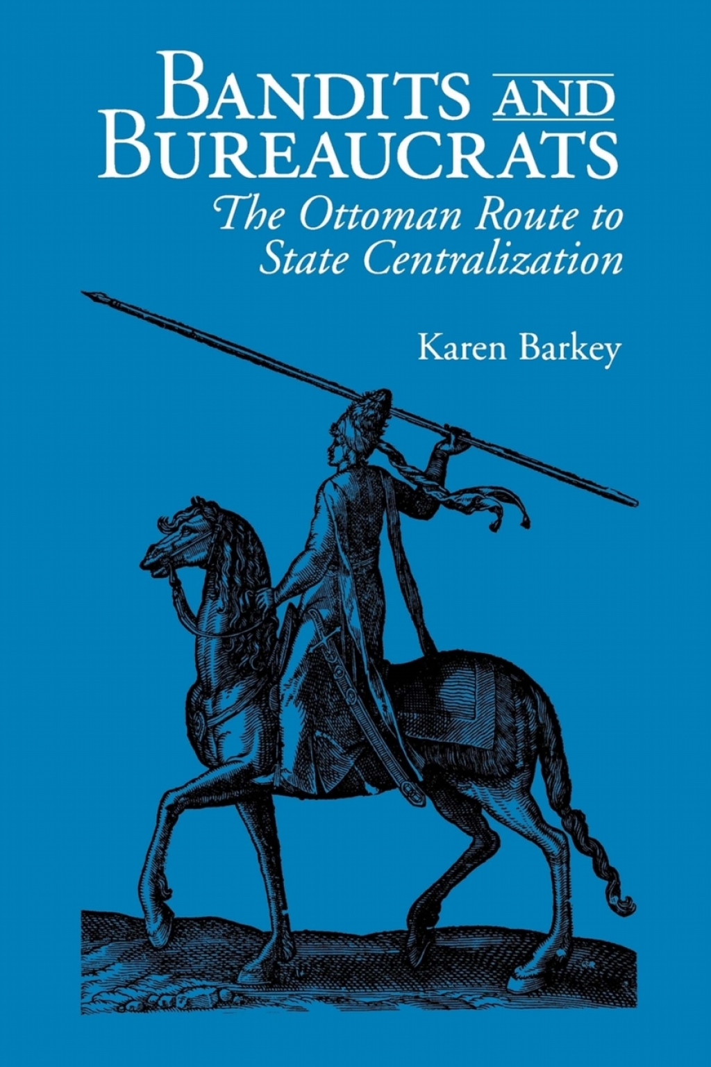 Bandits and Bureaucrats The Ottoman Route to State Centralization