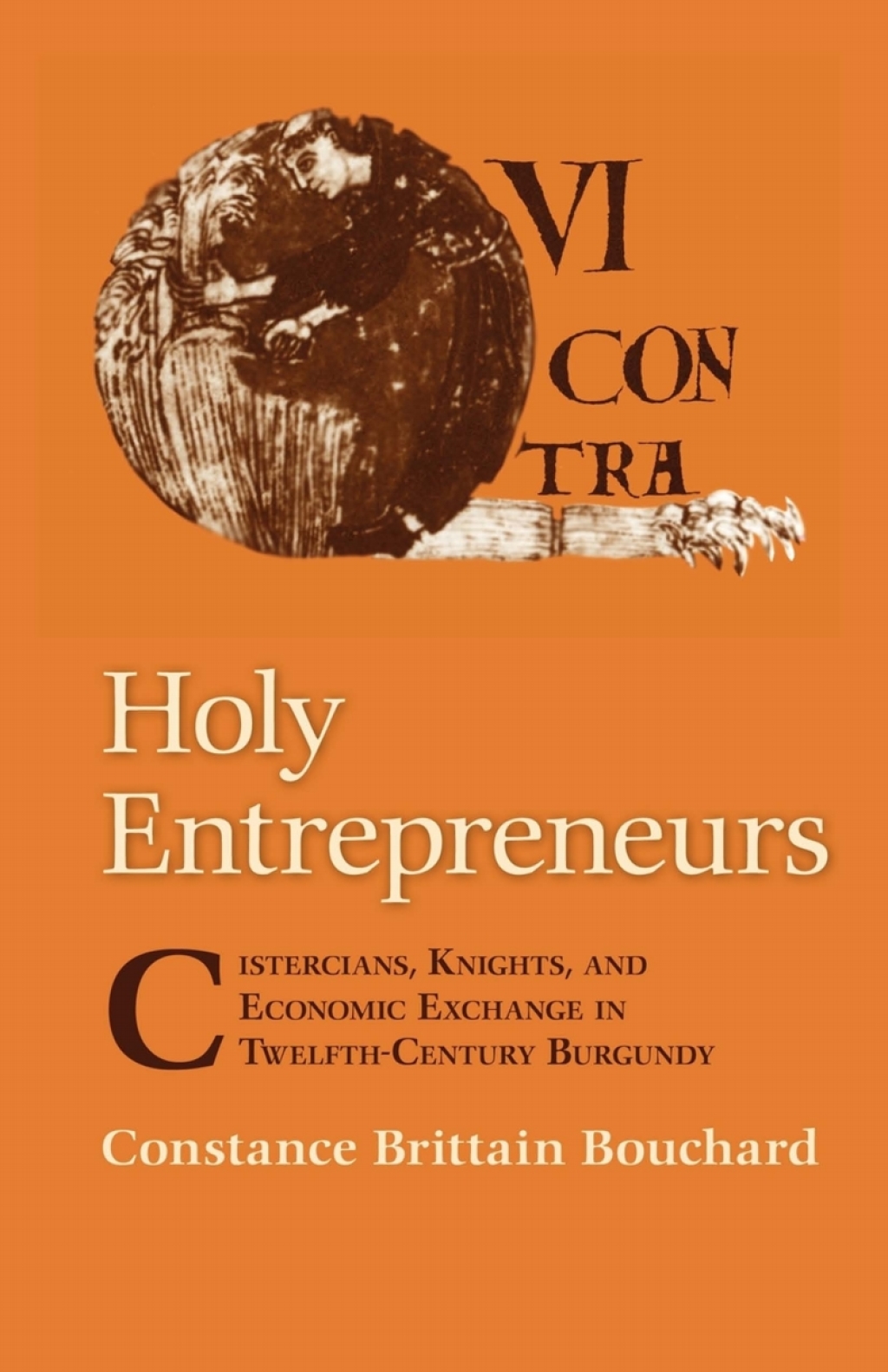Holy Entrepreneurs Cistercians, Knights, and Economic Exchange in Twelfth-Century Burgundy
