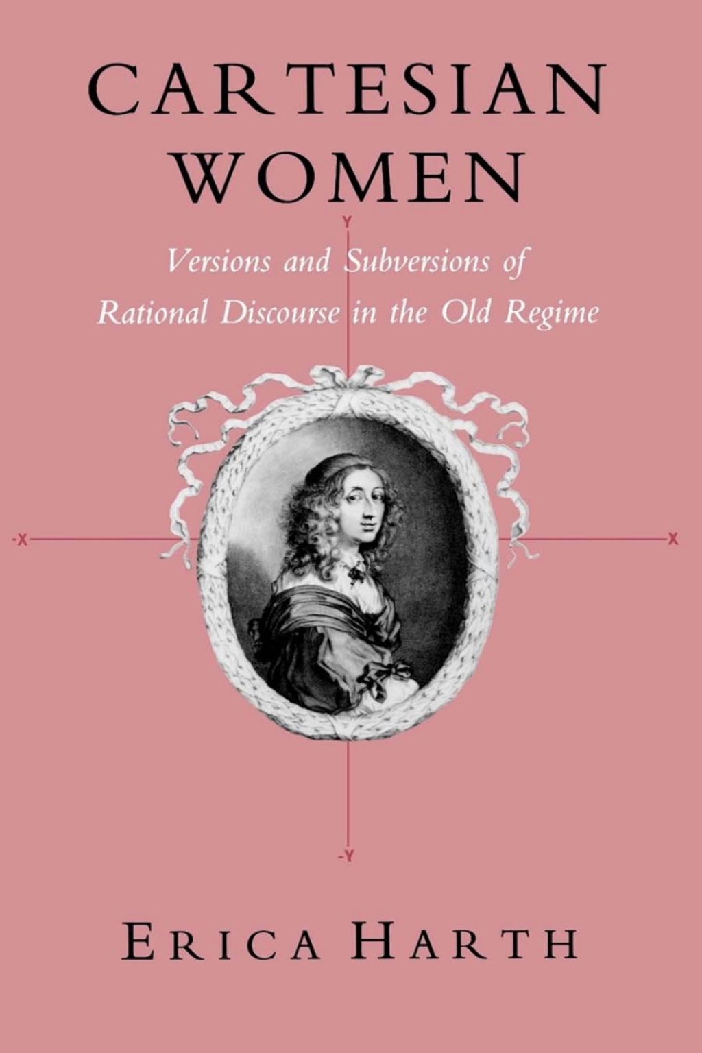 Cartesian Women Versions and Subversions of Rational Discourse in the Old Regime