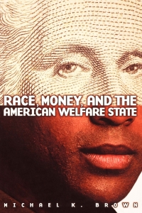 Cover image: Race, Money, and the American Welfare State 9780801485107