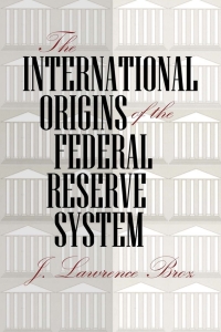 Cover image: The International Origins of the Federal Reserve System 9780801475955