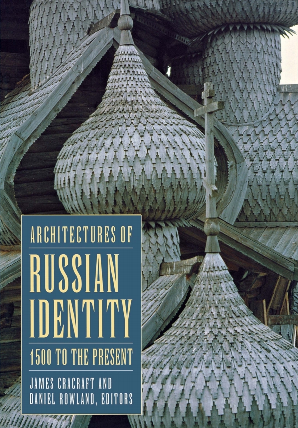 Architectures of Russian Identity, 1500 to the Present 1500 to the Present