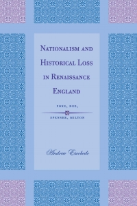 صورة الغلاف: Nationalism and Historical Loss in Renaissance England 9780801441745