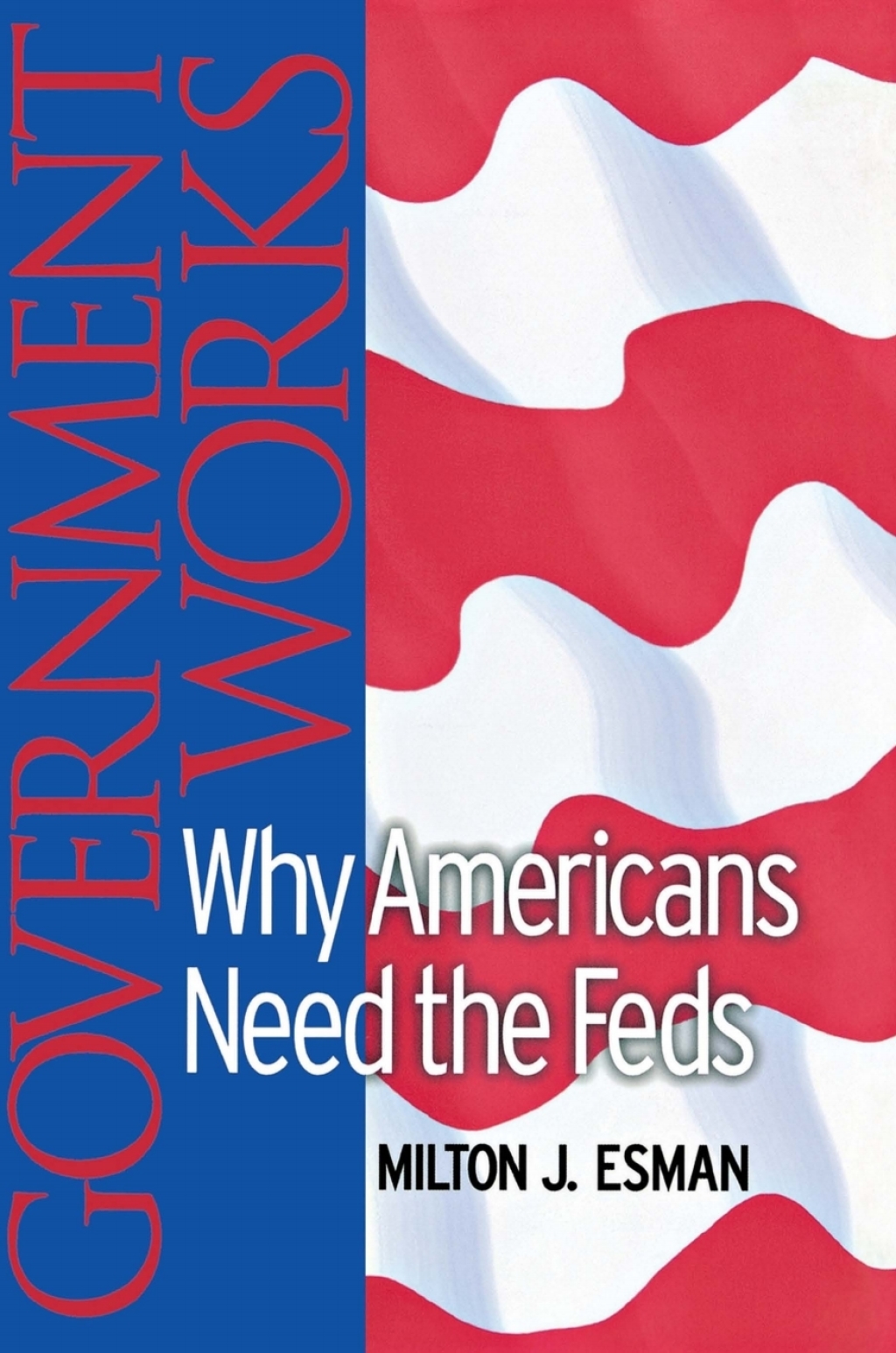 Government Works Why Americans Need the Feds