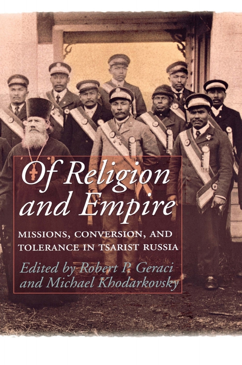 Of Religion and Empire Missions, Conversion, and Tolerance in Tsarist Russia