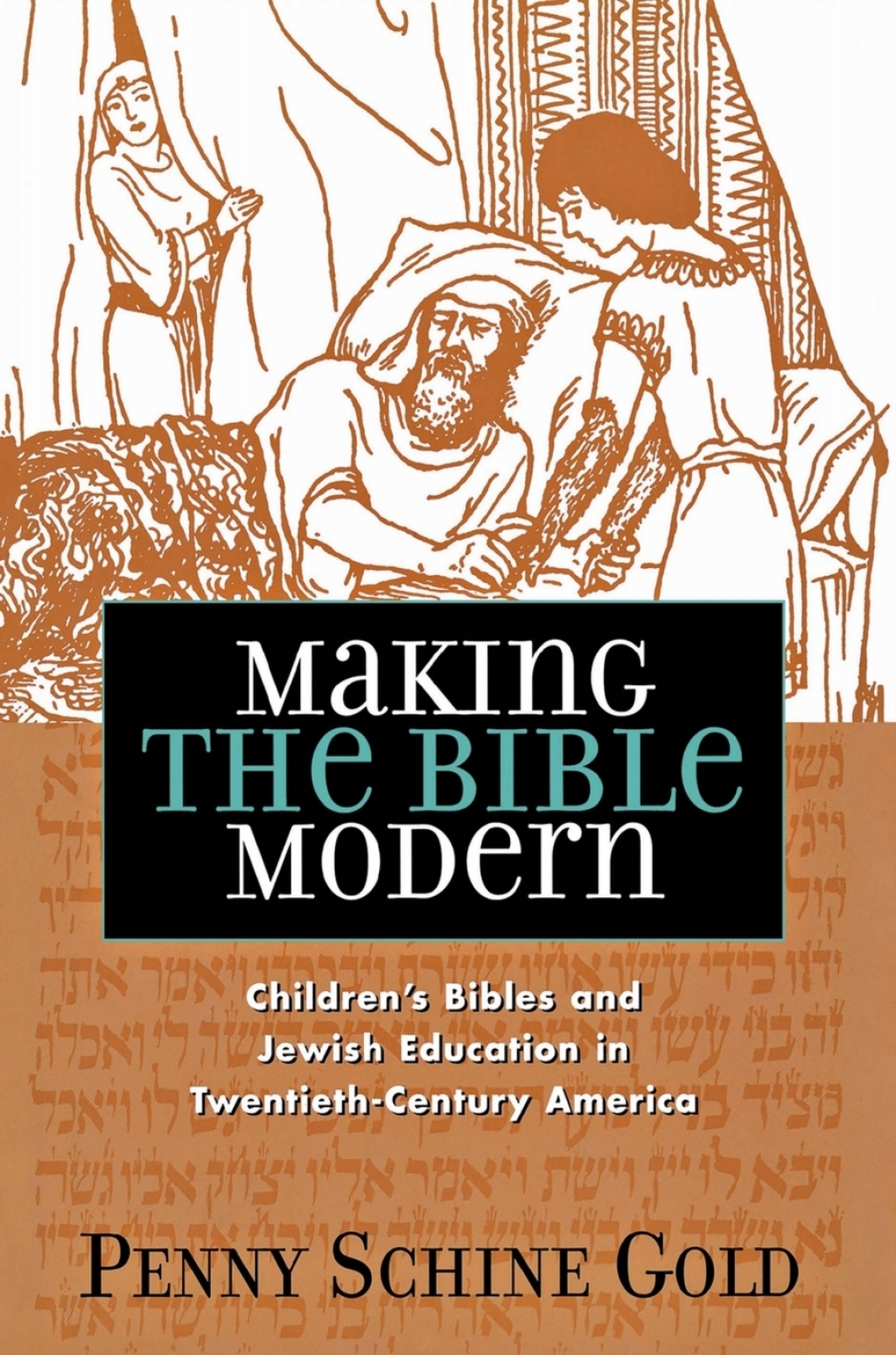 Making the Bible Modern Children’s Bibles and Jewish Education in Twentieth-Century America