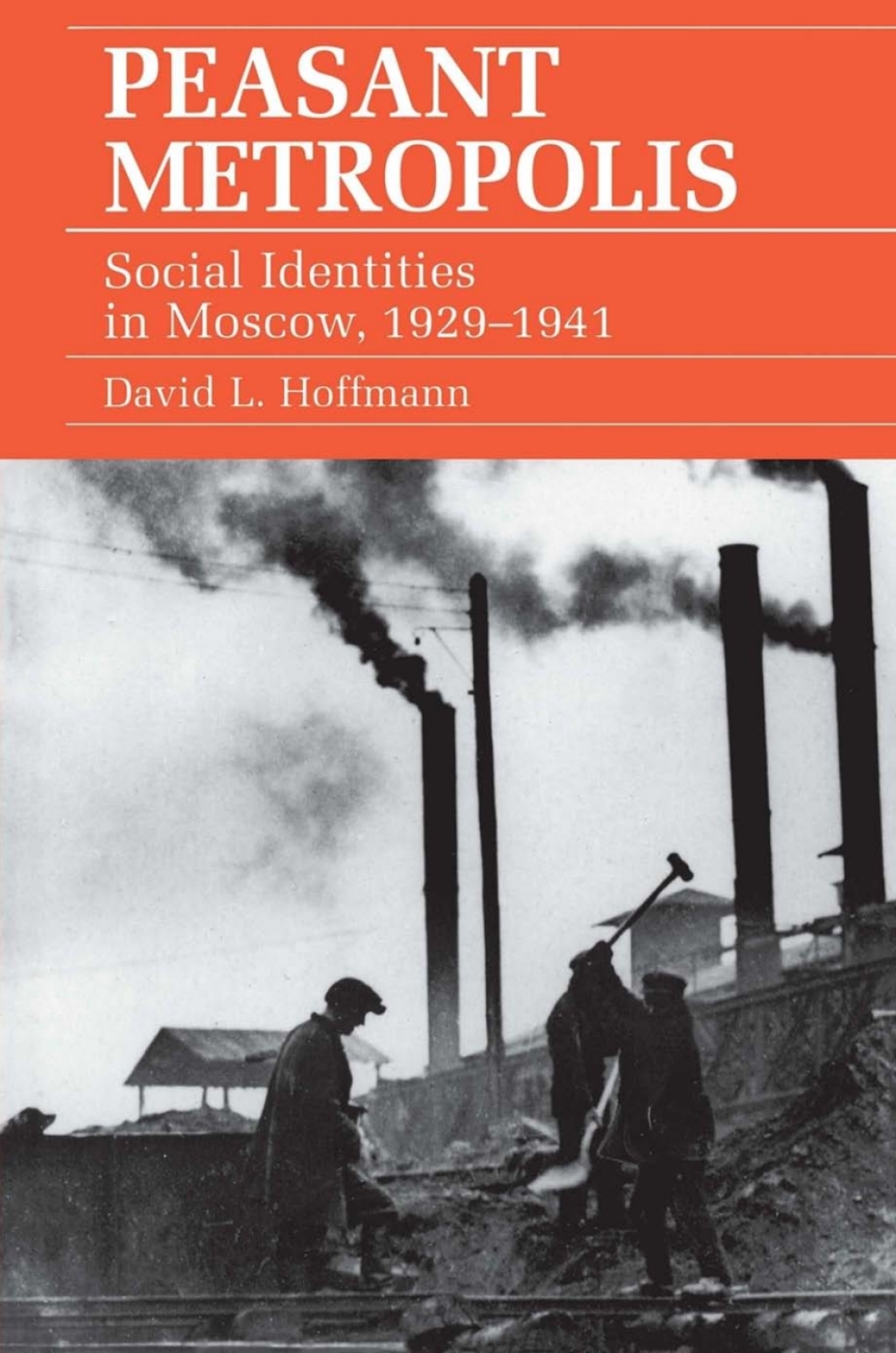 Peasant Metropolis Social Identities in Moscow, 1929–1941