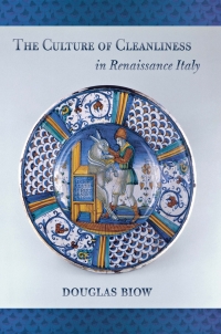 Omslagafbeelding: The Culture of Cleanliness in Renaissance Italy 9780801444814