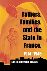 Imagen de portada: Fathers, Families, and the State in France, 1914–1945 9780801441226