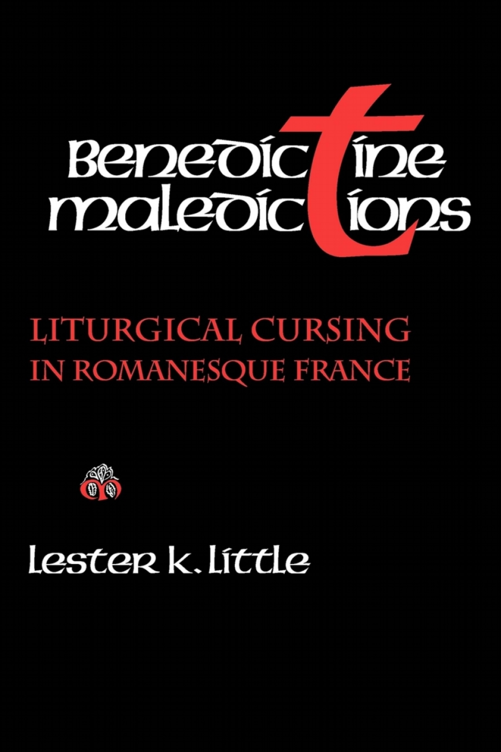Benedictine Maledictions Liturgical Cursing in Romanesque France