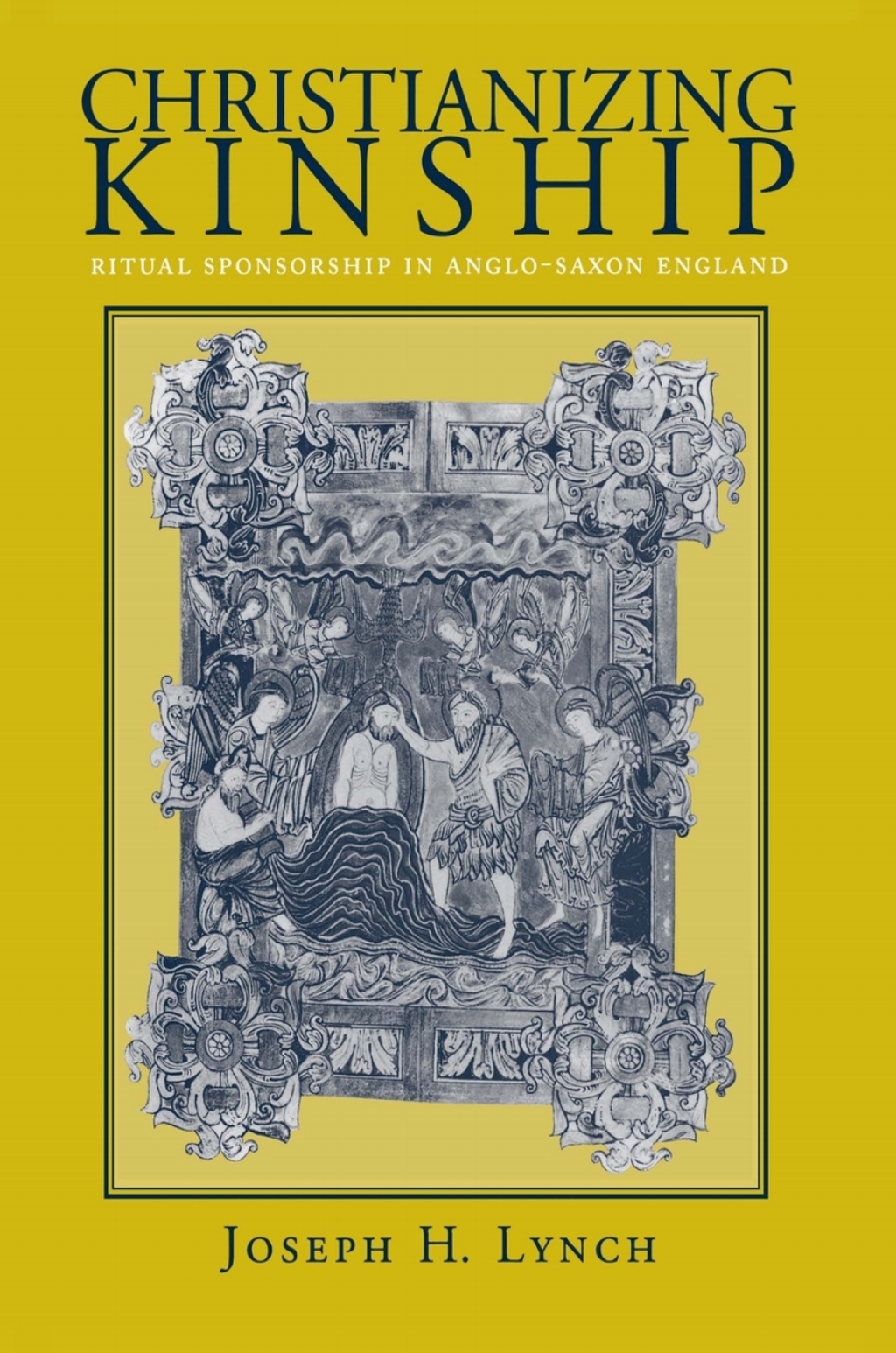 Christianizing Kinship Ritual Sponsorship in Anglo-Saxon England