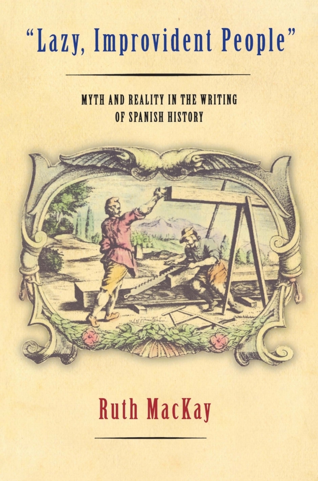 “Lazy, Improvident People” Myth and Reality in the Writing of Spanish History
