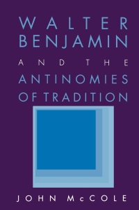 Cover image: Walter Benjamin and the Antinomies of Tradition 9780801424656